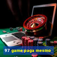 97 game paga mesmo